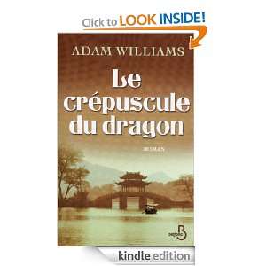 Le Crépuscule du dragon (French Edition) Adam WILLIAMS, Sylvie 