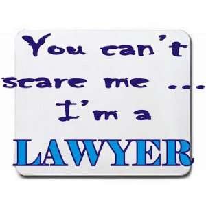  You cant scare me Im a Lawyer Mousepad