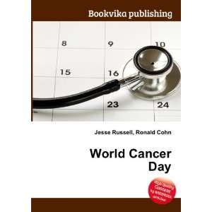  World Cancer Day Ronald Cohn Jesse Russell Books