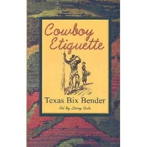  Cowboy Etiquette **ISBN 9781586852412** Texas Bix 