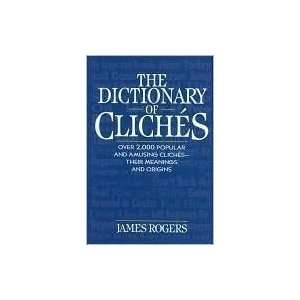  The dictionary of cliches [Hardcover] James T Rogers 