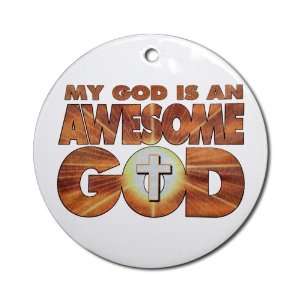  Ornament (Round) My God Is An Awesome God 