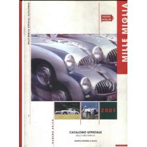    Catalogo Ufficiale Della Mille Miglia 2001 Fancesco Chiolo Books