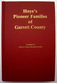 Hoyes Pioneer Families Of Garrett County 1988 HC  