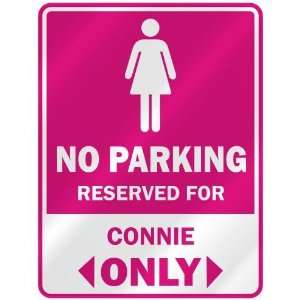  NO PARKING  RESERVED FOR CONNIE ONLY  PARKING SIGN NAME 