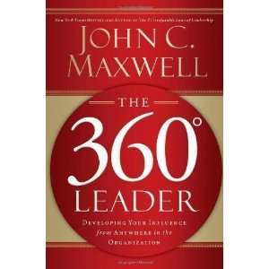  By John C. Maxwell The 360 Degree Leader Developing Your 