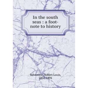  In the south seas  a foot note to history Robert Louis 
