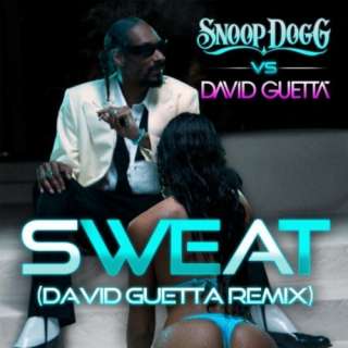 Sweat (Snoop Dogg Vs. David Guetta) [Remix] [Explicit] Snoop Dogg vs 