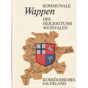 Kommunale Wappen des Herzogtums Westfalen   kurkölnisches Sauerland 