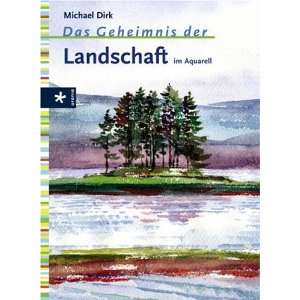   Geheimnis der Landschaft im Aquarell  Michael Dirk Bücher