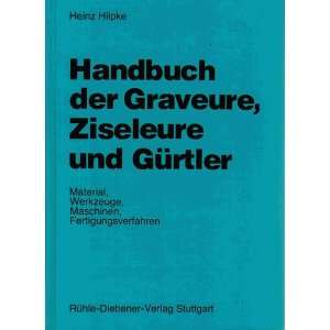   der Graveure, Ziseleure und Gürtler  Heinz Hilpke Bücher
