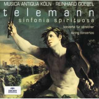 Telemann Sinfonia Spirituosa; String Concertos Musica Antiqua Köln
