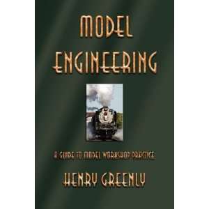   Guide to Model Workshop Practice [Paperback] Henry Greenly Books