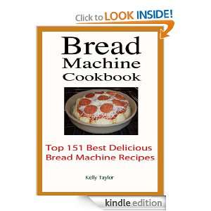 Bread Machine Cookbook  Top 151 Best Delicious Bread Machine Recipes 