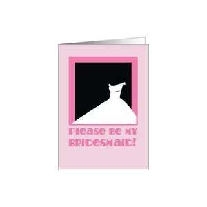  Please be my Bridesmaid pink dresses Card Health 