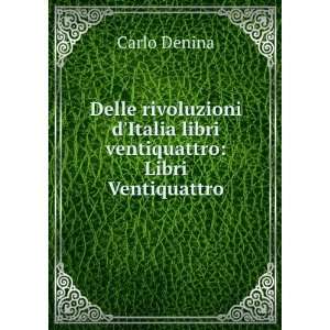   Italia libri ventiquattro Libri Ventiquattro Carlo Denina Books