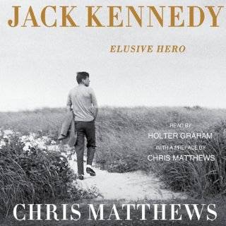 Jack Kennedy Elusive Hero by Chris Matthews