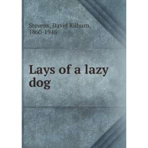    Lays of a lazy dog David Kilburn, 1860 1946 Stevens Books