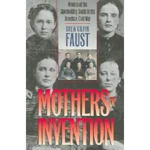 Mothers of Invention Drew Gilpin Faust  Books