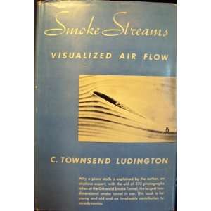   Smoke Streams Visualized Air Flow Charles Townsend Ludington Books
