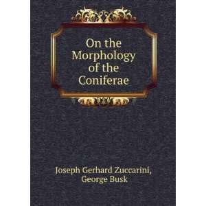   of the Coniferae George Busk Joseph Gerhard Zuccarini Books