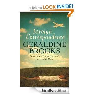 Foreign Correspondence Geraldine Brooks  Kindle Store
