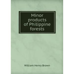  Minor products of Philippine forests William Henry Brown Books