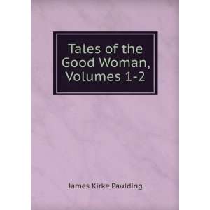  Tales of the good woman James Kirke Paulding Books