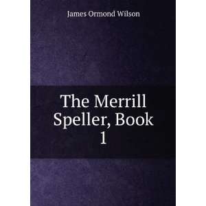  The Merrill Speller, Book 1 James Ormond Wilson Books