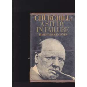  Churchill A Study in Failure Robert Rhodes James Books