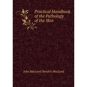   of the Pathology of the Skin John MacLeod Hendrie MacLeod Books