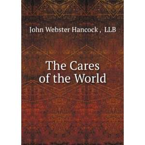  The Cares of the World LLB John Webster Hancock  Books