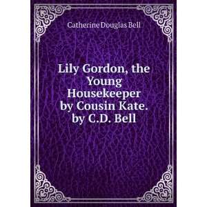   by Cousin Kate. by C.D. Bell Catherine Douglas Bell Books