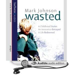   Wasted (Audible Audio Edition) Mark Johnson, Steven Mackintosh Books