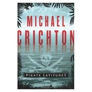  PIRATE LATITUDES (9780061929373) MICHAEL CRICHTON Books