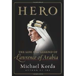    The Life and Legend of Lawrence of Arabia By Michael Korda Books