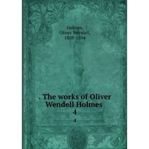   The works of Oliver Wendell Holmes  Oliver Wendell Holmes Books