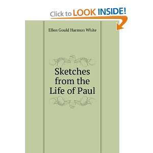   Sketches from the Life of Paul Ellen Gould Harmon White Books