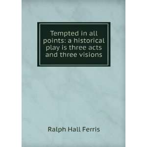   play is three acts and three visions Ralph Hall Ferris Books