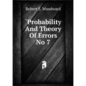  `Probability And Theory Of Errors No 7 Robert S. Woodward Books