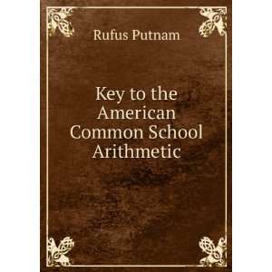  Key to the American Common School Arithmetic Rufus Putnam Books
