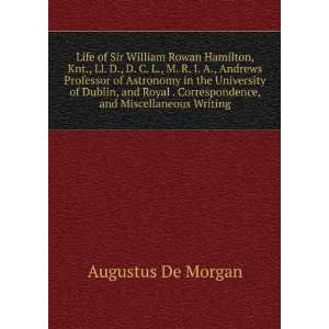  Life of Sir William Rowan Hamilton, Knt., Ll. D., D. C. L 