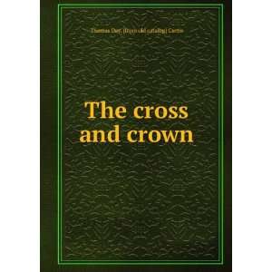  The cross and crown Thomas Day. [from old catalog] Curtis Books