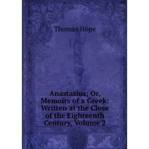  Anastasius Or, Memoirs of a Greek, Volume 2 Thomas Hope Books