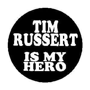 TIM RUSSERT IS MY HERO  NBC News Journalist Pinback Button 1.25 