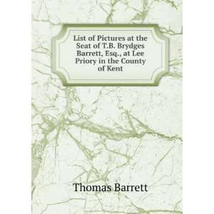   Barrett, Esq., at Lee Priory in the County of Kent Thomas Barrett