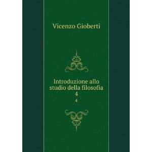   allo studio della filosofia. 4 Vincenzo, 1801 1852 Gioberti Books