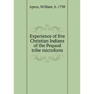   Indians of the Pequod tribe microform William, b. 1798 Apess Books