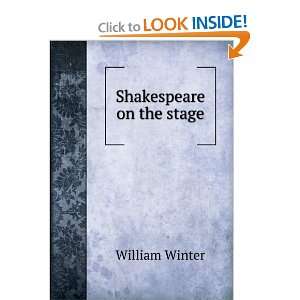 Shakespeare on the stage William Winter Books