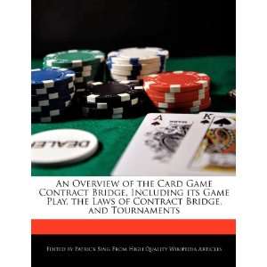   Including its Game Play, the Laws of Contract Bridge, and Tournaments